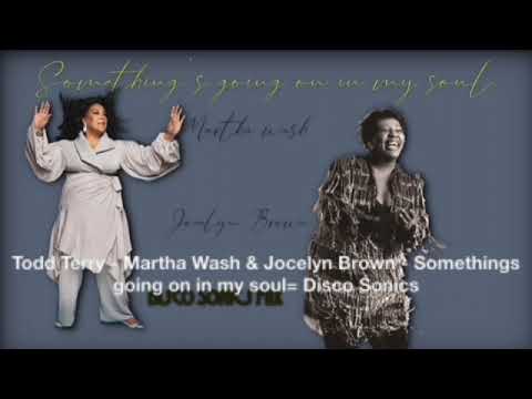 Todd Terry   Martha Wash & Jocelyn Brown   Somethings going on in my soul= Disco Sonics