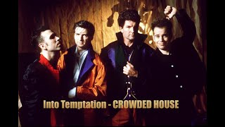 Into Temptation CROWDED HOUSE - 1988 - HQ