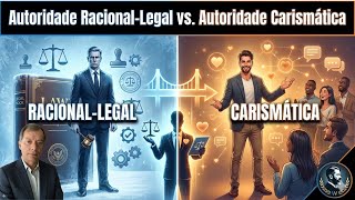 Aula 3: Autoridade Racional-Legal vs. Autoridade Carismática | Albelio Dias