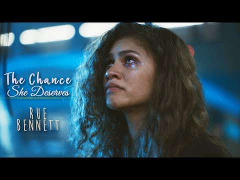 Rue Bennett • "The Chance She Deserves." [EUPHORIA]
