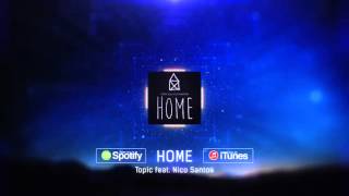 Topic - Home (ft. Nico Santos)