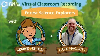 ForestLearning's Forest Science Explorers Virtual Classroom with George the Farmer + Forester Greg