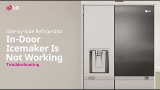 LG Refrigerator: How to repair if Ice maker is not working