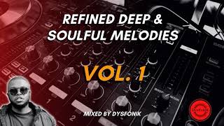 Refined Deep & Soulful Melodies Vol. 1 Mixed By DysFonik