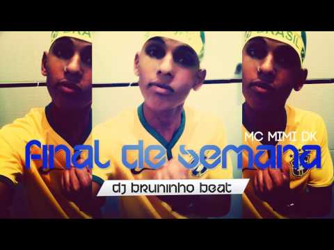 MC Mimi DK - Final de Semana (DJ Bruninho Beat)