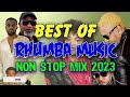 BEST OF RHUMBA MUSIC NON STOP MIX 2024