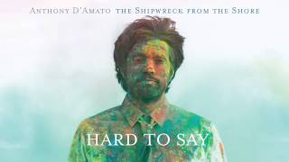Anthony D'amato - Hard To Say video