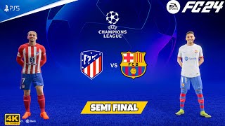 FC 24 - Atletico Madrid Vs Barcelona - Semi Final | UEFA Chanpions League 2023/24 | PS5™ [4K60]