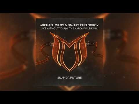 Michael Milov & Dmitry Chelnokov & Sharon Valerona - Live Without You (Suanda Future)