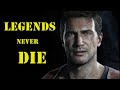 Uncharted: Nathan Drake Tribute | Legends Never Die