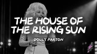 Dolly Parton - The House of the Rising Sun (Lyrics)
