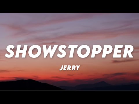 Showstopper - Jerry (Lyrics) ♪ Lyrics Cloud
