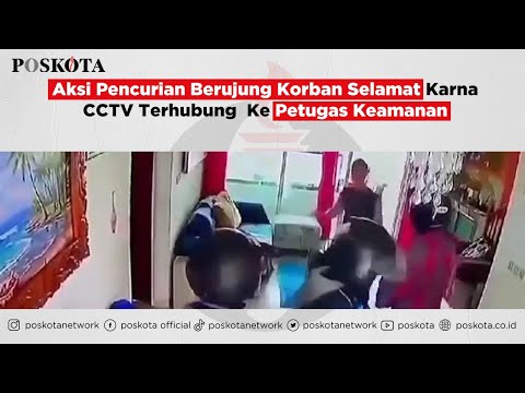 Aksi Pencurian Berujung Korban Selamat Karna CCTV Terhubung  Ke Petugas Keamanan