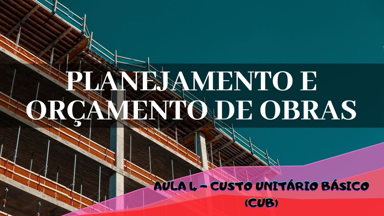 AULA 04 - CUSTO UNITÁRIO BÁSICO (CUB)