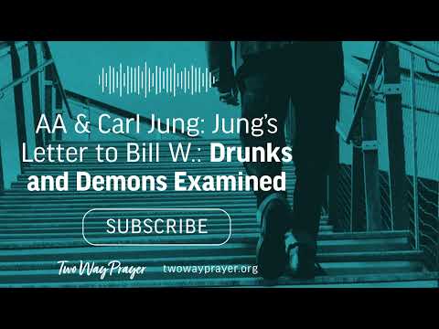 AA & Carl Jung: Jung's Letter to Bill W.: Drunks and Demons Examined