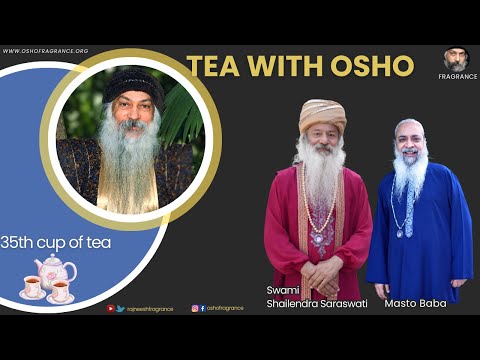** TEA WITH OSHO ** 35