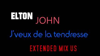 Elton John ,  J&#39;Veux de La Tendresse  , Extended Mix US by J.LO/JUIN 2022