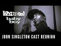 BABY BOY and BOYZ N THE HOOD Cast Reunion – John Singleton’s Legacy