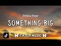 something big is gonna happen - Delana Hope (Lyrics)