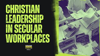 Christian Leadership in Secular Workplaces