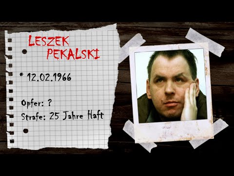 Menschliche Abgründe: Der polnische Serienmörder Leszek Pękalski