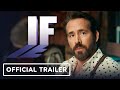 IF - Official Final Trailer (2024) Ryan Reynolds, John Krasinski, Cailey Fleming