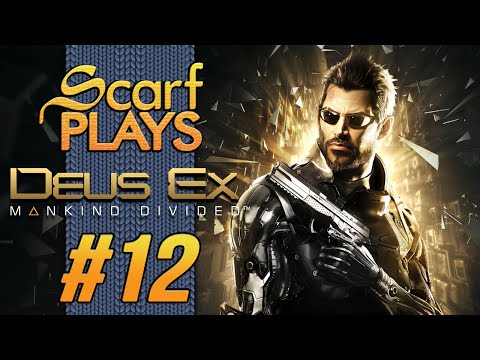ScarfPLAYS Deus Ex: Mankind Divided - 12.Unwanted Guest