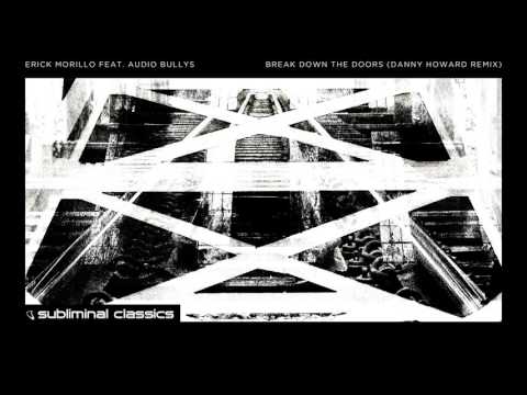 Erick Morillo feat. Audio Bullys - Break Down The Doors (Danny Howard Remix)