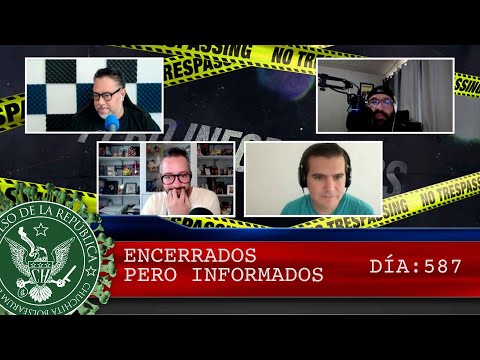 ENCERRADOS PERO INFORMADOS DÍA: 587 - EL PULSO DE LA REPÚBLICA