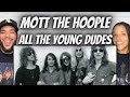 SO COOL!| FIRST TIME HEARING Mott The Hoople -  All The Young Dudes REACTION