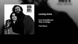 LOVING ARMS. by: Kris Kristofferson