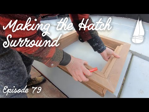 #79 Making the Hatch Surround - Dutch Barge Home