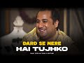 DARD SE MERE HAI TUJHKO REMIX RAHAT FATEH ALI KHAN X NOCTUNE ISHQ NE PAKRA NA THA GHALIB
