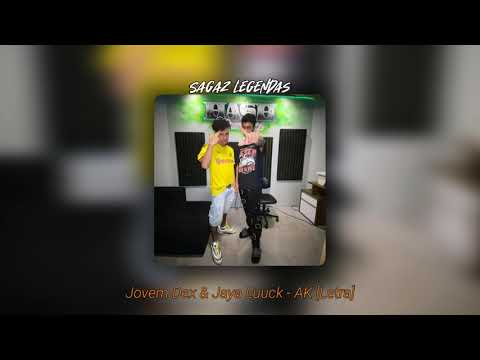 Jovem Dex & Jaya Luuck - AK [Letra]
