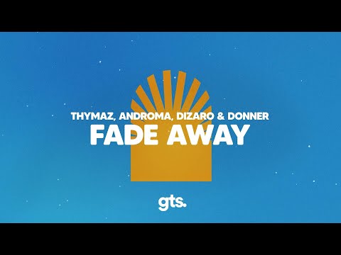 Thymaz, Androma, Dizaro, Donner - Fade Away (Lyrics)