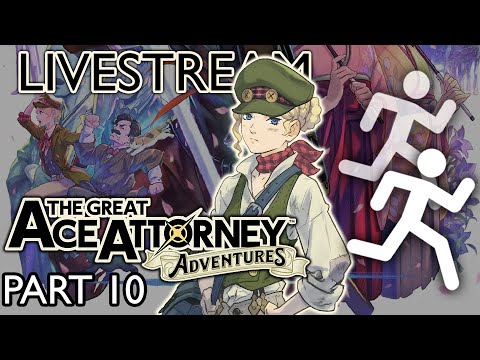 Starting The Last Case! - The Great Ace Attorney Chronicles [Adventures] - Livestream - Part 10