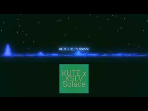 KUTE X KSLV - Solace