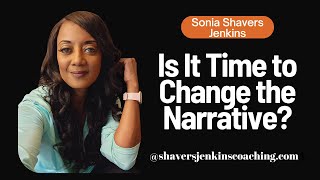 Is It Time To Change The Narrative?