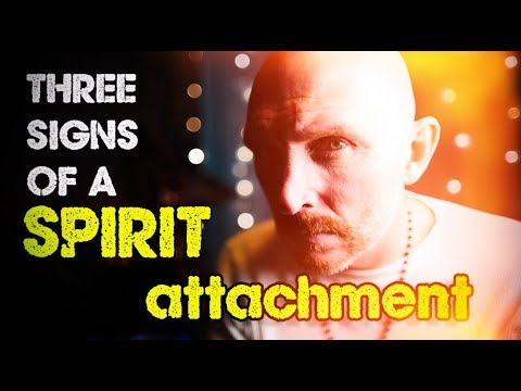 The THREE SIGNS of a Spirit Attachment and HOW TO Deal with It.