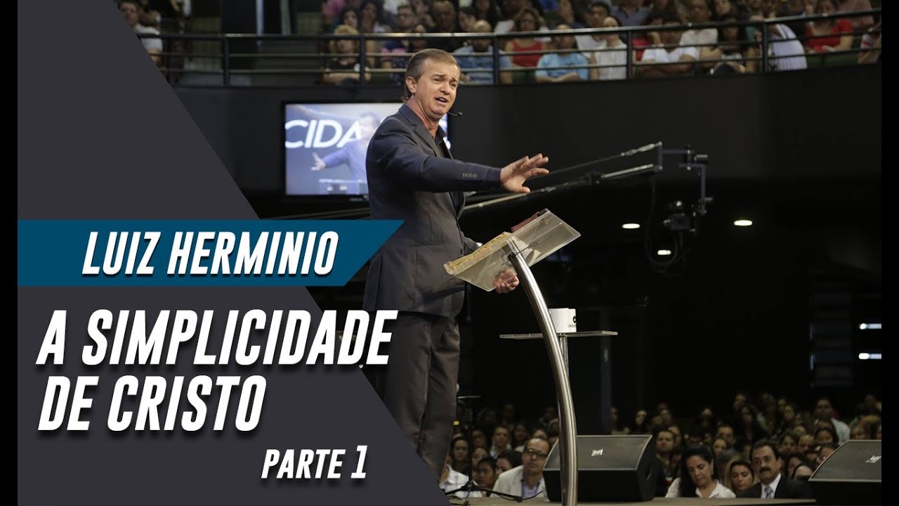 Luiz Herminio | A Simplicidade de Cristo "Parte 1"