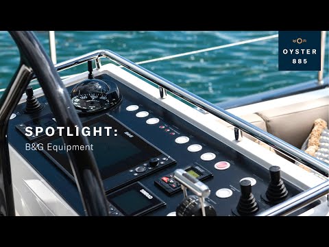 Spotlight: Oyster 885's B&G Equipment with Richard Hadida | Oyster Yachts