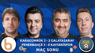 Karagümrük 2-3 Galatasaray  Fenerbahçe 3-0 Kays