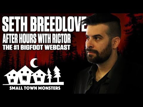 After Hours with Rictor (The #1 Bigfoot Webcast): Seth Breedlove