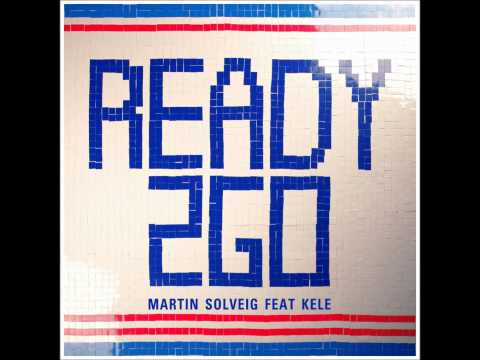 Ready 2 go - Martin Solveig feat. Kele