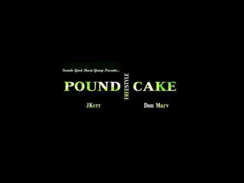 Pound Cake (freestyle) - JKerr Ft. Don Marv