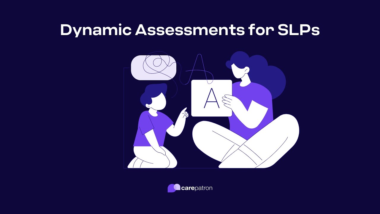 Dynamic Assessments for Speech-Language Pathologists
