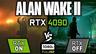 Alan Wake 2 - Ray Tracing ON vs OFF - RTX 4090 - 1080p Benchmark