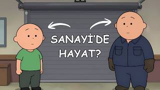 Sanayide çalışsaydın hayatın nasıl olurdu?
