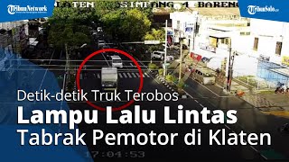 Detik-detik Truk Terobos Lampu Lalu Lintas, Tabrak Pemotor hingga Terpental, Terekam CCTV di Klaten