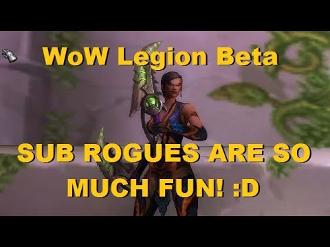 WoW: Legion (Beta) - SUB ROGUES ARE SO MUCH FUN! :D - Legion 110 Rogue PvP